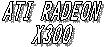 ATI RADEON
X300
